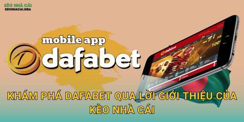 Khám Phá Dafabet Qua Lời Giới Thiệu Của Kèo Nhà Cái