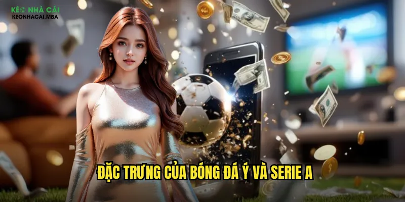 Đặc trưng của bóng đá Ý và Serie A