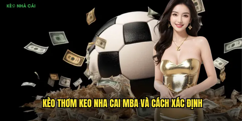 Kèo thơm keo nha cai mba và cách xác định