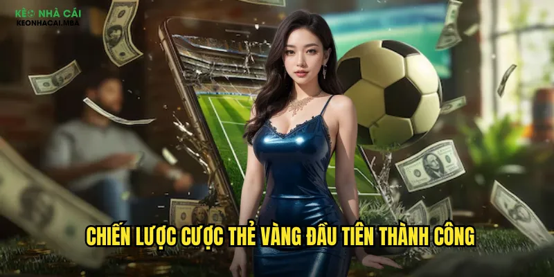 Chiến lược cược thẻ vàng đầu tiên thành công