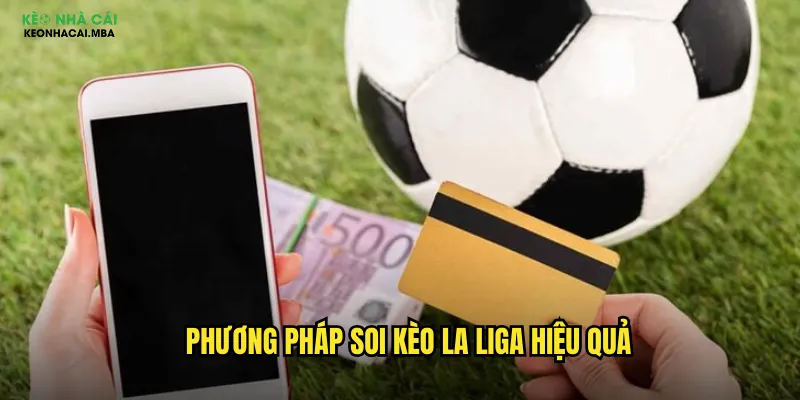 Phương pháp soi kèo La Liga hiệu quả