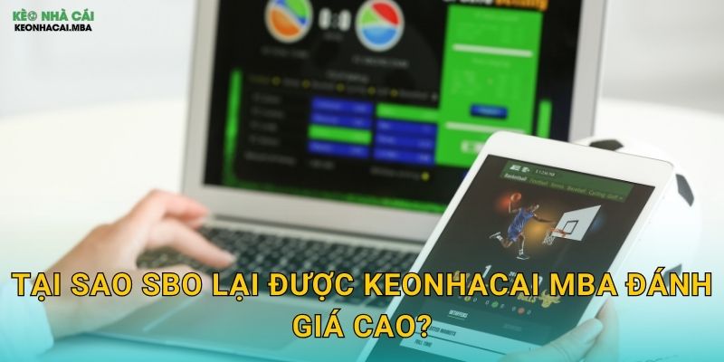 Tại sao SBO lại được Keonhacai mba đánh giá cao?
