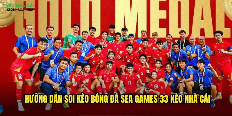 Hướng dẫn soi kèo bóng đá Sea Games 33 kèo nhà cái