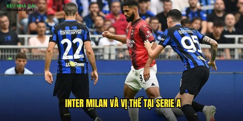 Soi Kèo Inter Milan Keonhacai - Chinh Phục Gã Khổng Lồ Nerazzurri 2 Inter Milan và vị thế tại Serie A