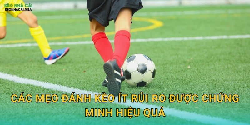 Mẹo Đánh Kèo Ít Rủi Ro - An Toàn Tối Đa Cho Người Chơi Tại Kèo Nhà Cái MBA 2 Các mẹo đánh kèo ít rủi ro được chứng minh hiệu quả