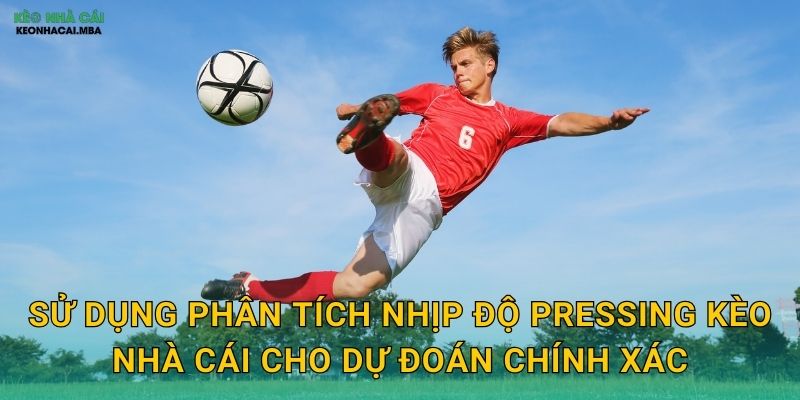 Phân Tích Nhịp Độ Pressing - Yếu Tố Chiến Thuật Hiện Đại Tại Kèo Nhà Cái 3 Sử dụng phân tích nhịp độ pressing kèo nhà cái cho dự đoán chính xác