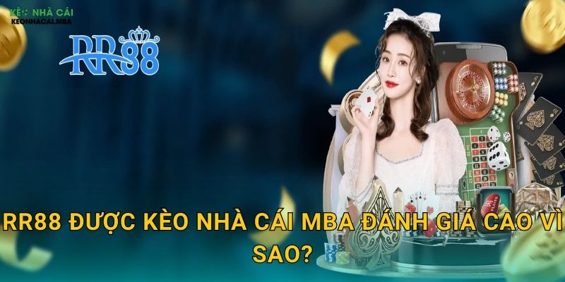 RR88 được Kèo nhà cái MBA đánh giá cao vì sao?