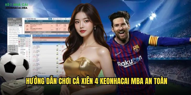 Cá Xiên 4 Keonhacai Mba - Bứt Phá Lợi Nhuận Với Xiên 4 Cửa 3 Hướng dẫn chơi cá xiên 4 keonhacai mba an toàn