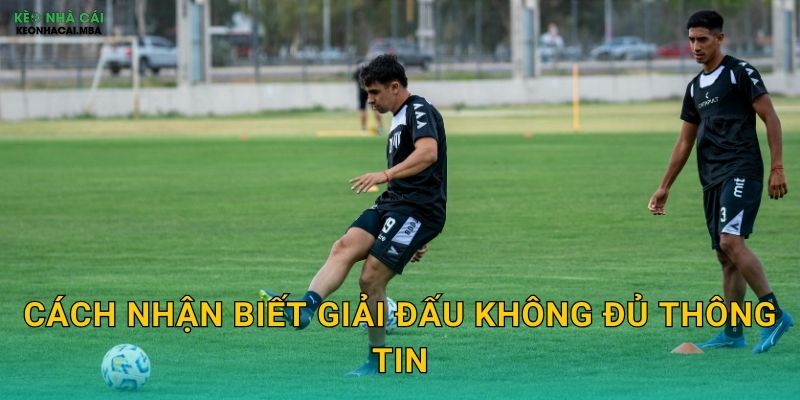 Cách nhận biết giải đấu không đủ thông tin