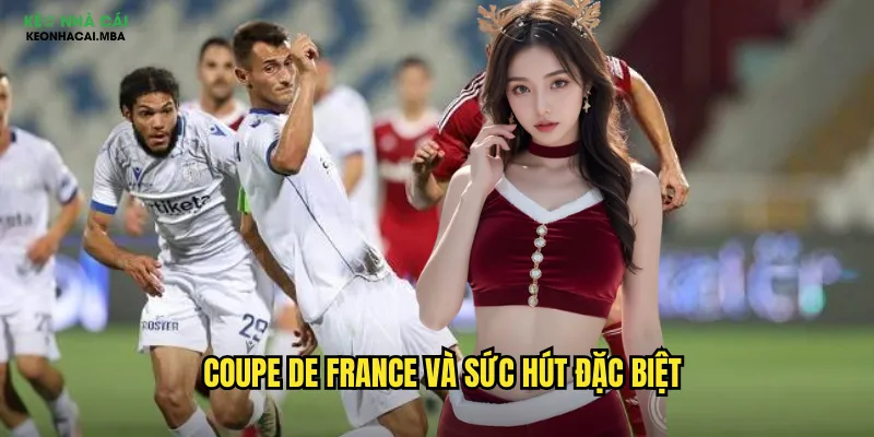 Coupe de France và sức hút đặc biệt